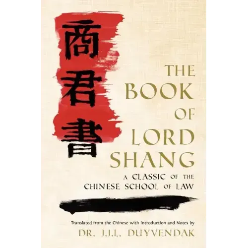The Book of Lord Shang. a Classic of the Chinese School of Law.
