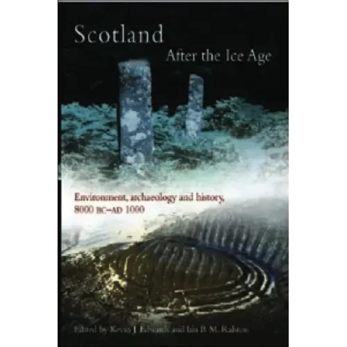 Scotland After the Ice Age: Environment, Archaeology and History 8000 BC - Ad 1000