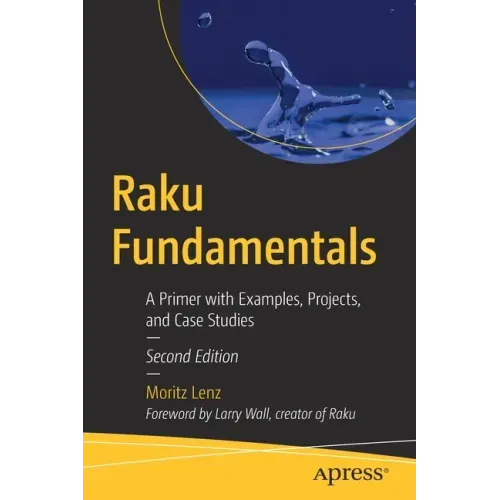Raku Fundamentals: A Primer with Examples, Projects, and Case Studies
