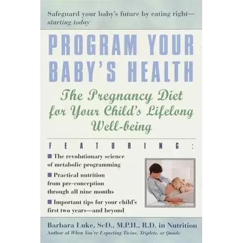 Program Your Baby's Health: The Pregnancy Diet for Your Child's Lifelong Well-Being