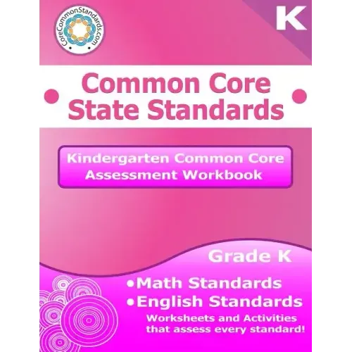 Kindergarten Common Core Assessment Workbook: Common Core State Standards