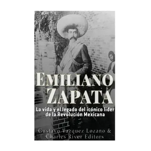 Emiliano Zapata: La vida y el legado del icónico líder de la Revolución Mexicana