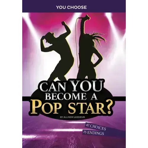 Can You Become a Pop Star?: An Interactive Adventure