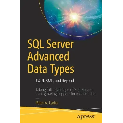 SQL Server Advanced Data Types: Json, XML, and Beyond