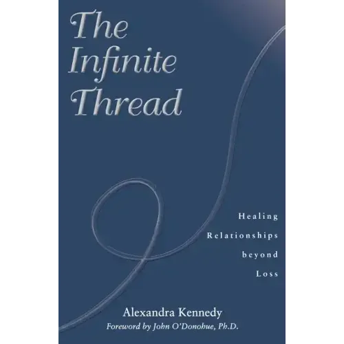 The Infinite Thread: Healing Relationships Beyond Loss