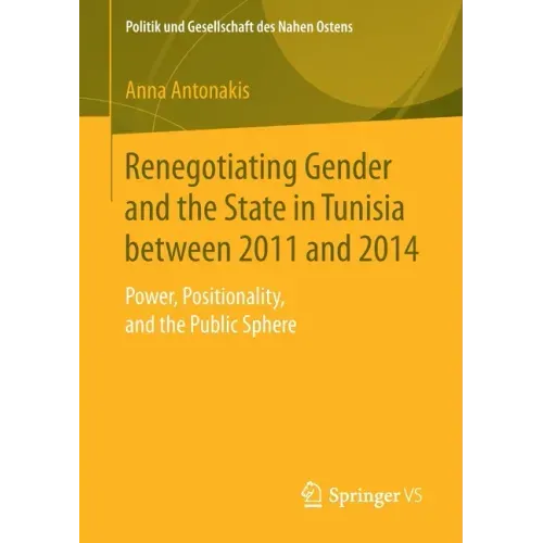 Renegotiating Gender and the State in Tunisia Between 2011 and 2014: Power, Positionality, and the Public Sphere
