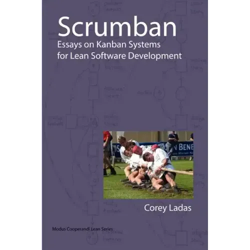 Scrumban - Essays on Kanban Systems for Lean Software Development