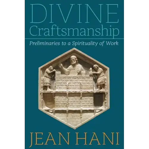 Divine Craftsmanship: Preliminaries to a Spirituality of Work