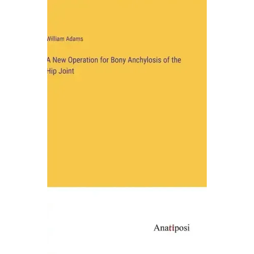 A New Operation for Bony Anchylosis of the Hip Joint