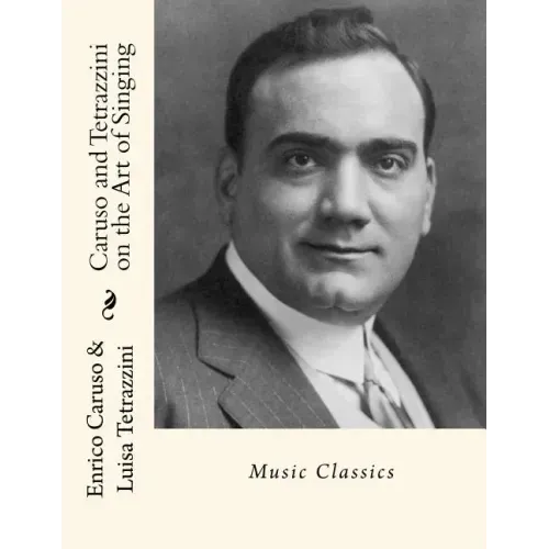 Caruso and Tetrazzini on the Art of Singing: Music Classics