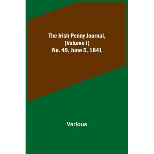 The Irish Penny Journal, (Volume I) No. 49, June 5, 1841