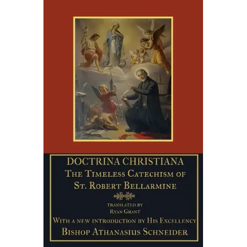 Doctrina Christiana: The Timeless Catechism of St. Robert Bellarmine