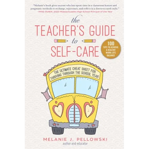 The Teacher's Guide to Self-Care: The Ultimate Cheat Sheet for Thriving Through the School Year