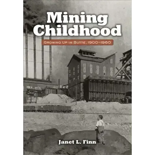 Mining Childhood: Growing Up in Butte, 1900-1960