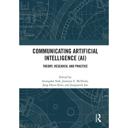Communicating Artificial Intelligence (AI): Theory, Research, and Practice