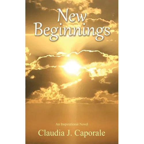 New Beginnings: An Inspirational Novel