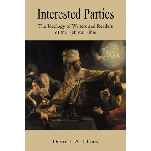 Interested Parties: The Ideology of Writers and Readers of the Hebrew BIble
