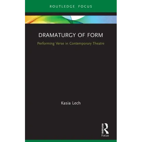 Dramaturgy of Form: Performing Verse in Contemporary Theatre