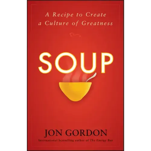 Soup: A Recipe to Create a Culture of Greatness