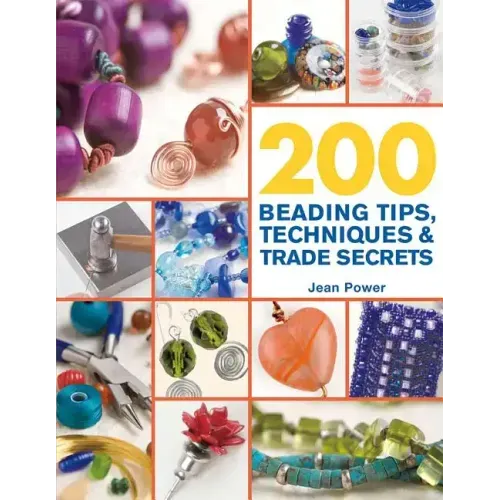 200 Beading Tips, Techniques & Trade Secrets