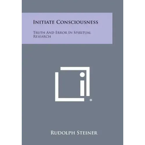 Initiate Consciousness: Truth and Error in Spiritual Research