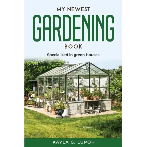 My Newest Gardening Book: Specialized in green-houses