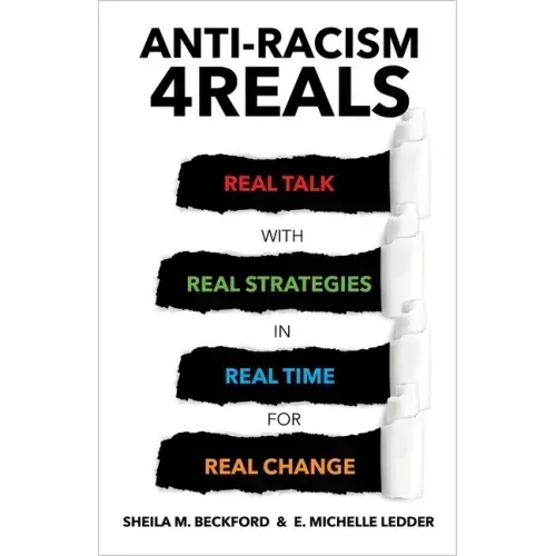 Anti-Racism 4reals: Real Talk with Real Strategies in Real Time for Real Change