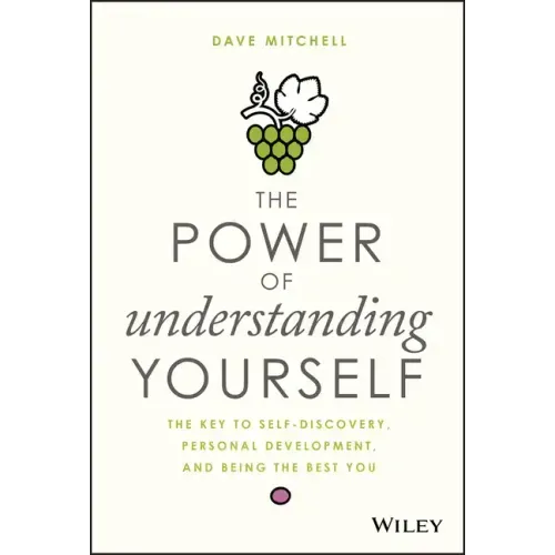 The Power of Understanding Yourself: The Key to Self-Discovery, Personal Development, and Being the Best You