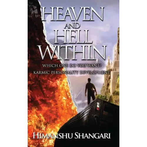 Heaven and Hell Within: Which one do you Want?