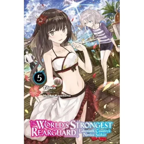 The World's Strongest Rearguard: Labyrinth Country's Novice Seeker, Vol. 5 (Light Novel): Volume 5