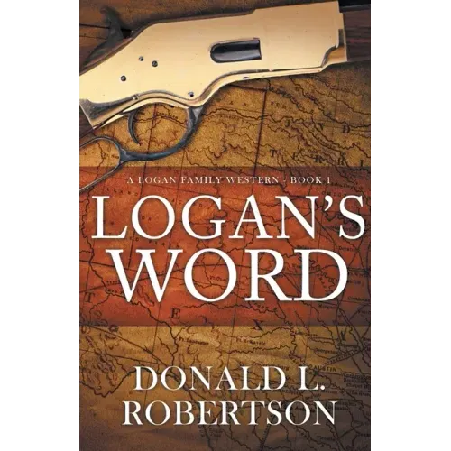 Logan's Word: A Logan Family Western-Book 1