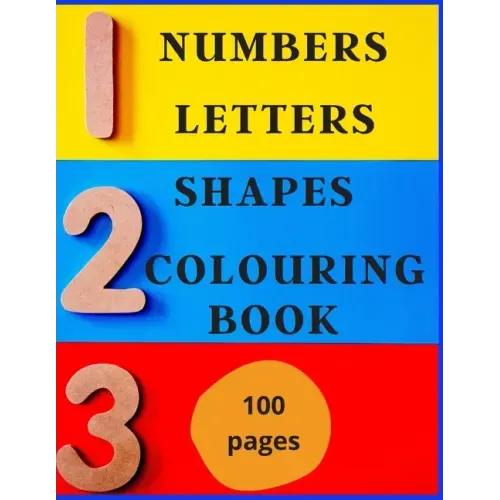 Numbers, Letters, Shapes Colouring Book.: Easy English Words To Colour And Copy, Pre-school Activity Book, Early Years, Fun With Crayons Or Pencils, F