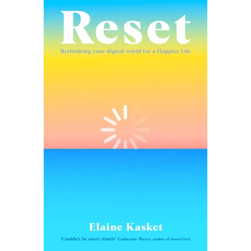 Reset: Rethinking Technology for a Happier Life