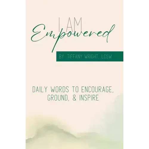 I Am Empowered: Daily Words to Encourage, Ground & Inspire