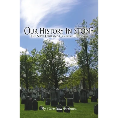 Our History In Stone: The New England Cemetery Dictionary
