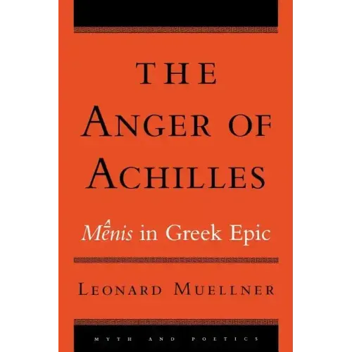The Anger of Achilles: Menis in Greek Epic