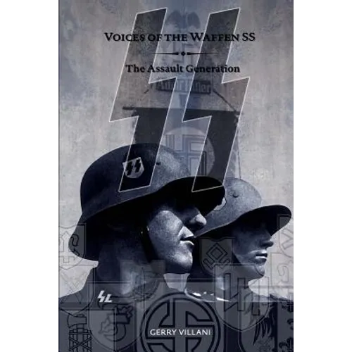 Voices of the Waffen SS - The Assault Generation: Volume 2