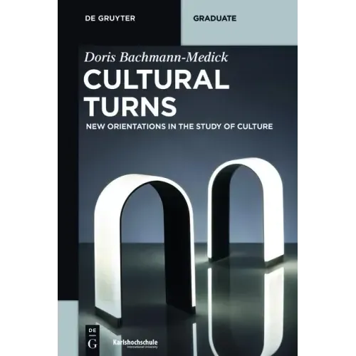 Cultural Turns: New Orientations in the Study of Culture