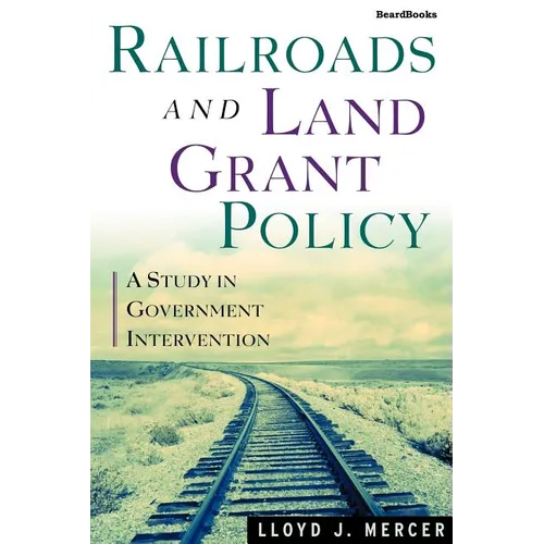 Railroads and Land Grant Policy: A Study in Government Intervention