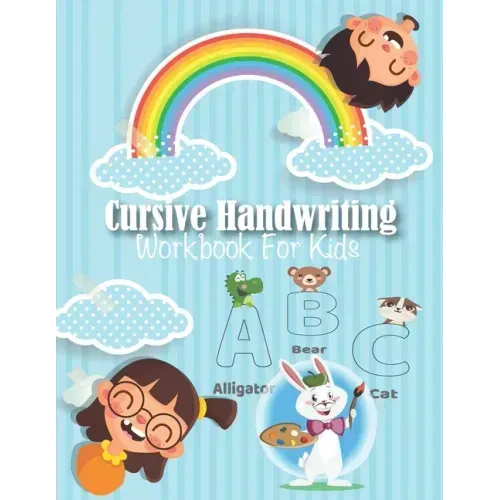 Cursive Handwriting Workbook For Kids: My First Learn to Write Workbook, Workbook for Preschool, Kindergarten, and Kids Ages 3-5 Trace Letters: Alphab