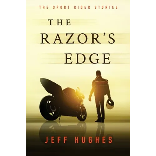 The Razor's Edge: The Sport Rider Stories
