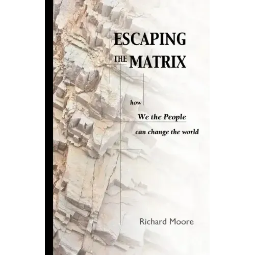 Escaping the Matrix: How we the people can change the world