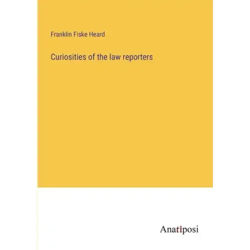 Curiosities of the law reporters