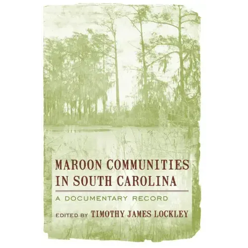 Maroon Communities in South Carolina: A Documentary Record