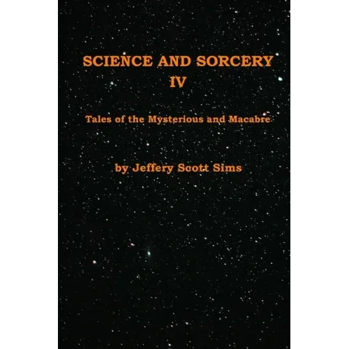 Science and Sorcery IV: Tales Mysterious and Macabre