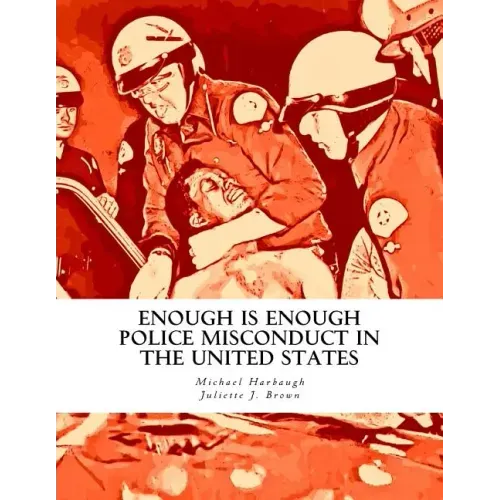 Enough Is Enough: Police Misconduct in the United States