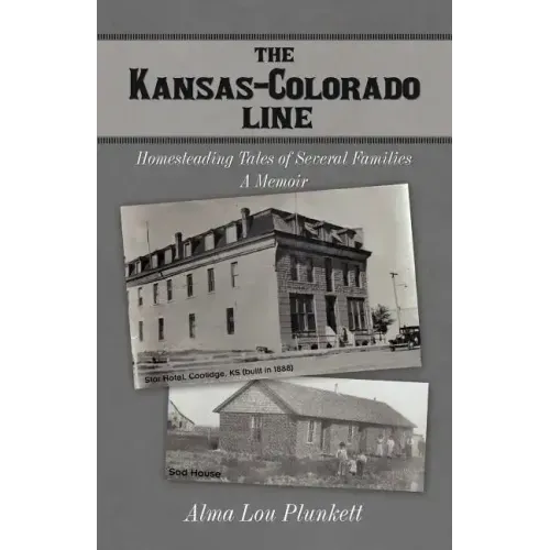 The Kansas-Colorado Line: Homesteading Tales of Several Families