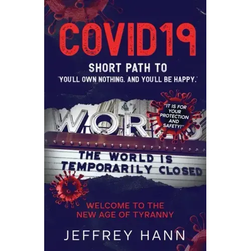 Covid19 - Short Path to 'You'll Own Nothing. and You'll Be Happy.': Welcome to the new Age of Tyranny