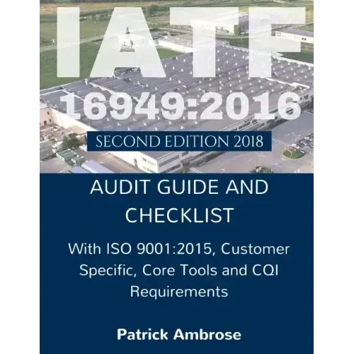 Iatf 16949: 2016 Plus ISO 9001:2015: ASSESSMENT (AUDIT) Guide and Checklist