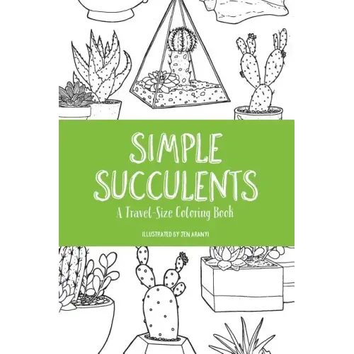 Simple Succulents: A Travel-Size Coloring Book